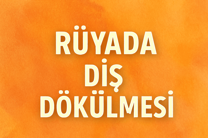 Rüyada diş dökülmesi