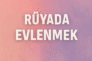 Rüyada evlenmek